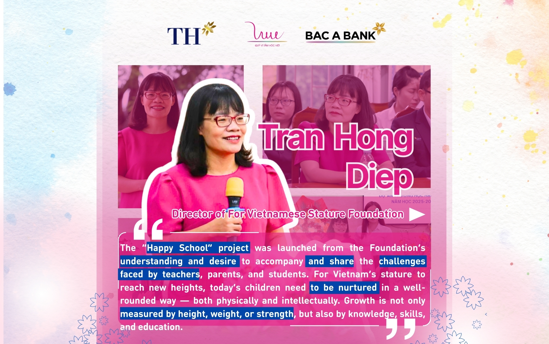 The remarks were delivered by Ms. Tran Hong Diep – Director of For Vietnamese Stature Foundation, and Mr. Ngo Huy Han – Director of Communications and External Relations for the Central Region of TH Group, during the launching ceremony of the “Happy Schoo